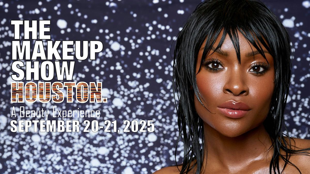 The Makeup Show Houston 2025, 20 September | Event in HOUSTON | AllEvents