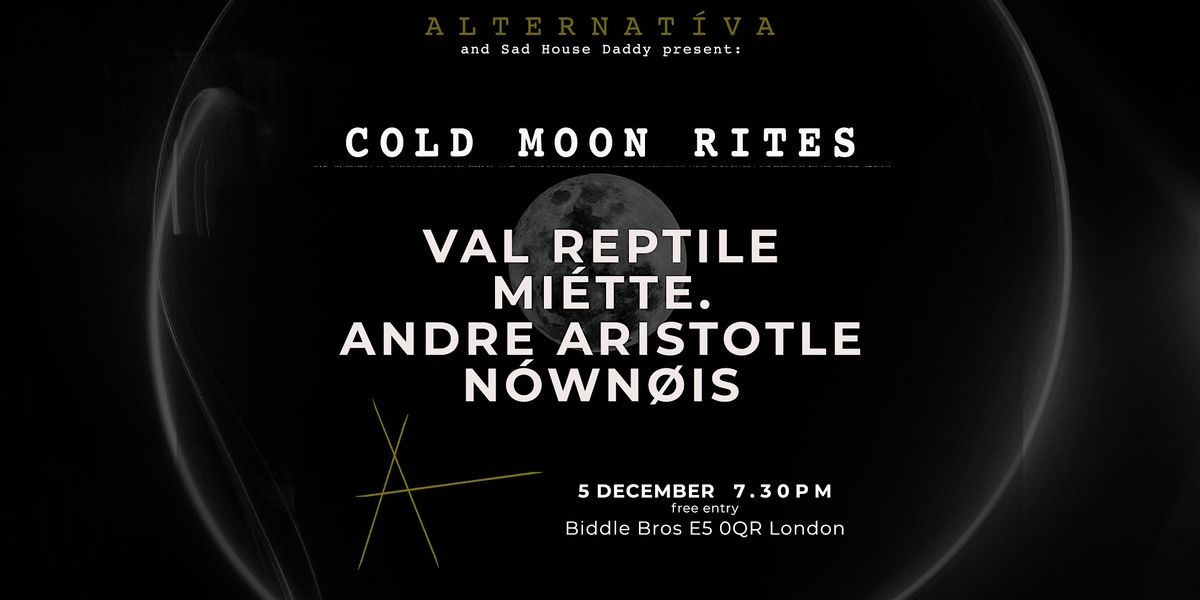 Alternatíva and Sad House Daddy present: COLD MOON RITES, 5 December | Event in London | AllEvents