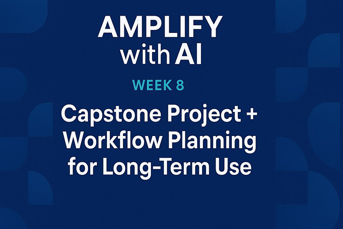 8-Week Cohort Amplify with AI Week 8: Capstone Project + Workflow, 3 November | Event in Atlanta | AllEvents