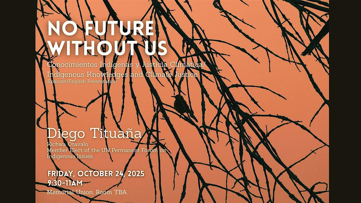 No Future without Us: Indigenous Knowledges and Climate Justice, 24 October | Event in Madison | AllEvents