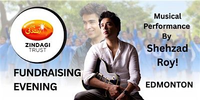 Zindagi Trust Fundraising Evening featuring Shehzad Roy, 22 June | Event in Edmonton | AllEvents