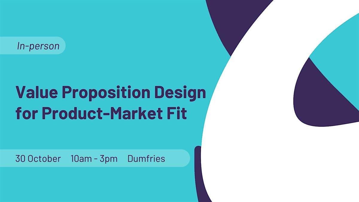 Value Proposition Design for Product-Market Fit - Dumfries, 30 October | Event in Dumfries | AllEvents