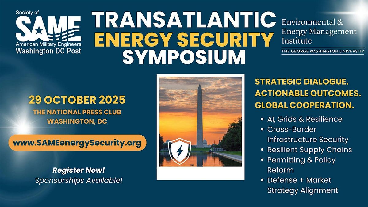 2025 Transatlantic Energy Security Symposium - Oct. 29 - SAME DC & GWU EEMI, 29 October | Event in Washington