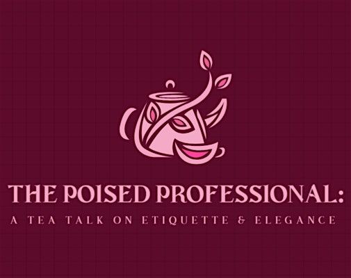 The Poised Professional: A Tea Talk on Etiquette & Elegance, 24 July | Event in Atlanta | AllEvents