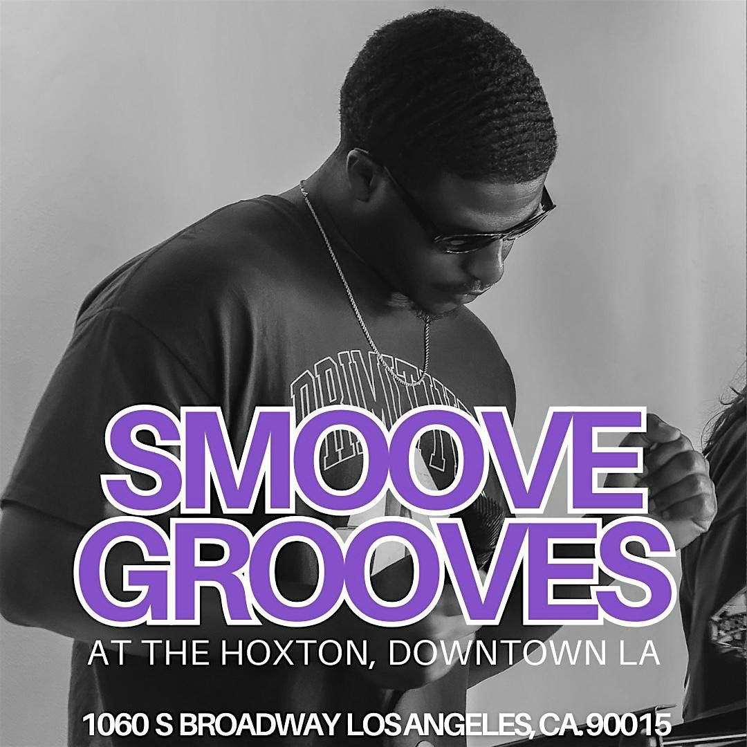 Smoove Grooves at The Hoxton DTLA | Event in Los Angeles | AllEvents
