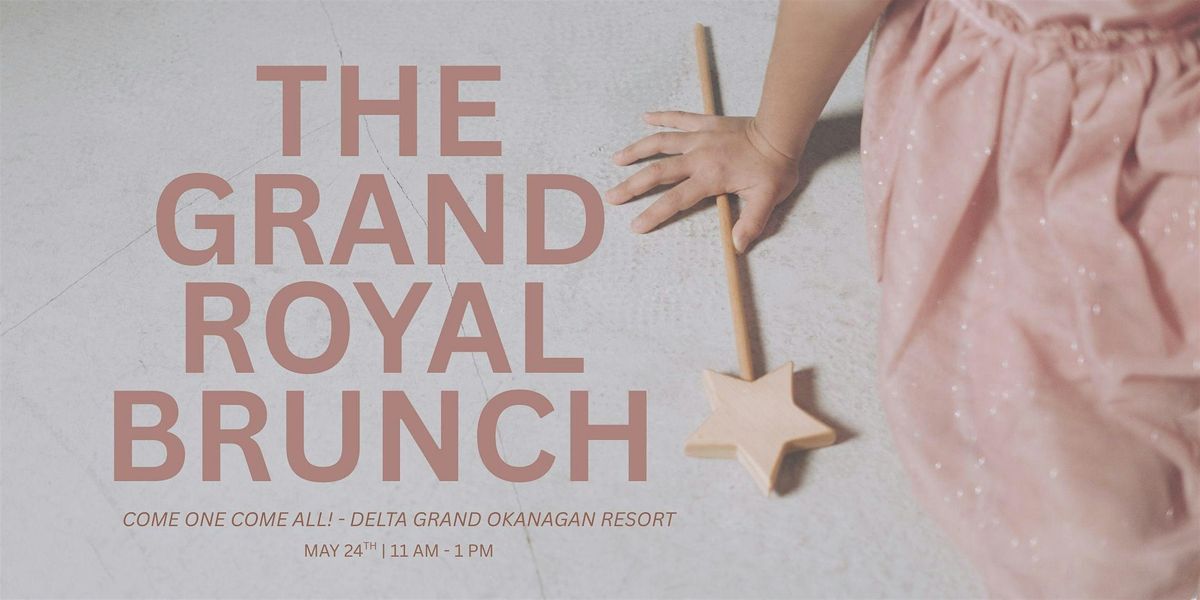 The Grand Royal Brunch, 24 May | Event in Kelowna | AllEvents