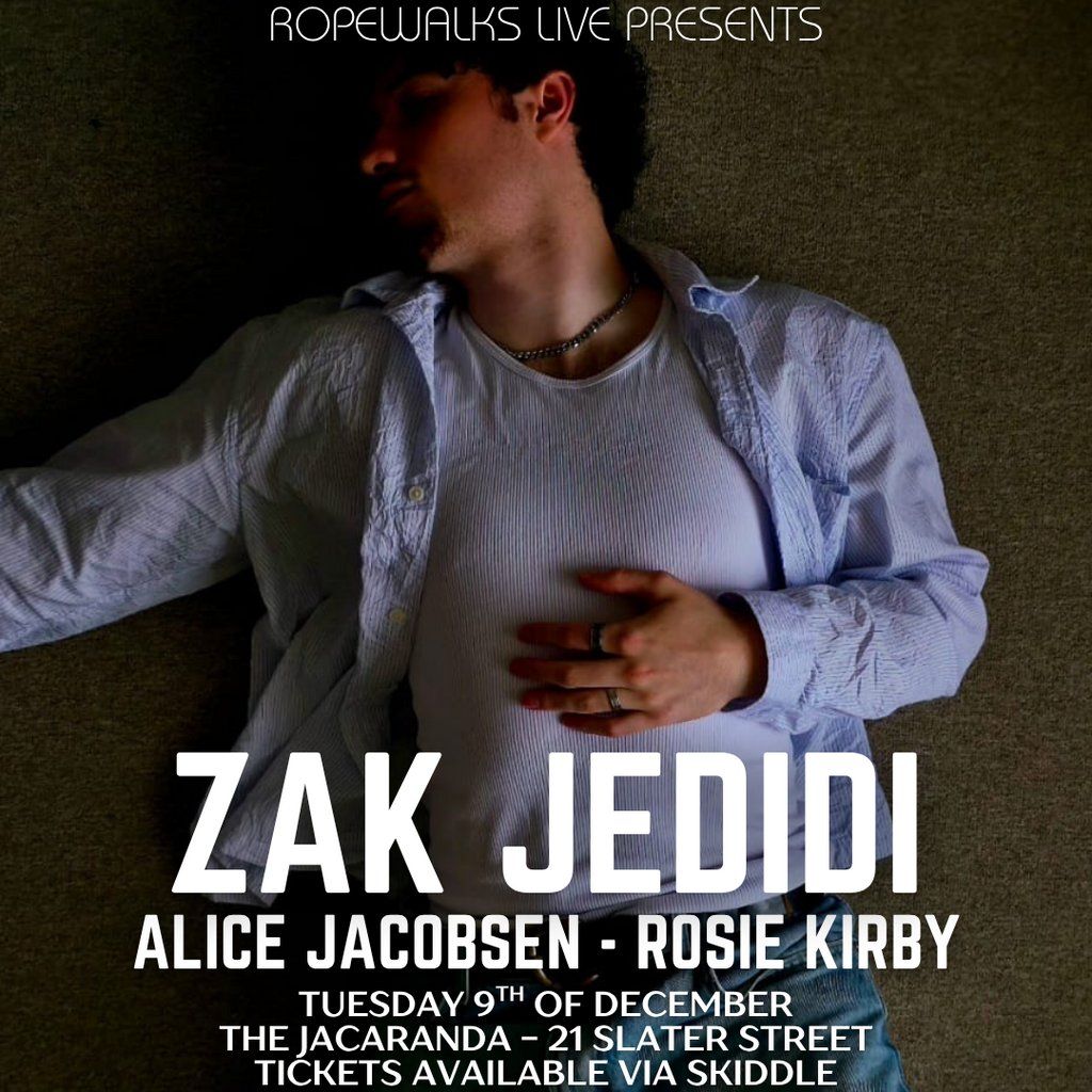 Zak Jedidi - Alice Jacobsen - Rosie Kirby | Event in Liverpool | AllEvents