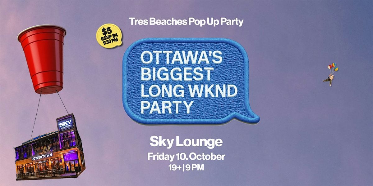 Tres Beaches Pop Up Party @ Sky Lounge Ottawa, 10 October | Event in Ottawa | AllEvents
