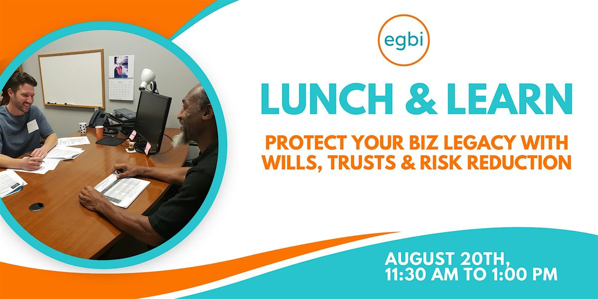 Lunch & Learn: Protect Your Biz Legacy with Wills, Trusts & Risk Reduction, 20 August | Event in Austin