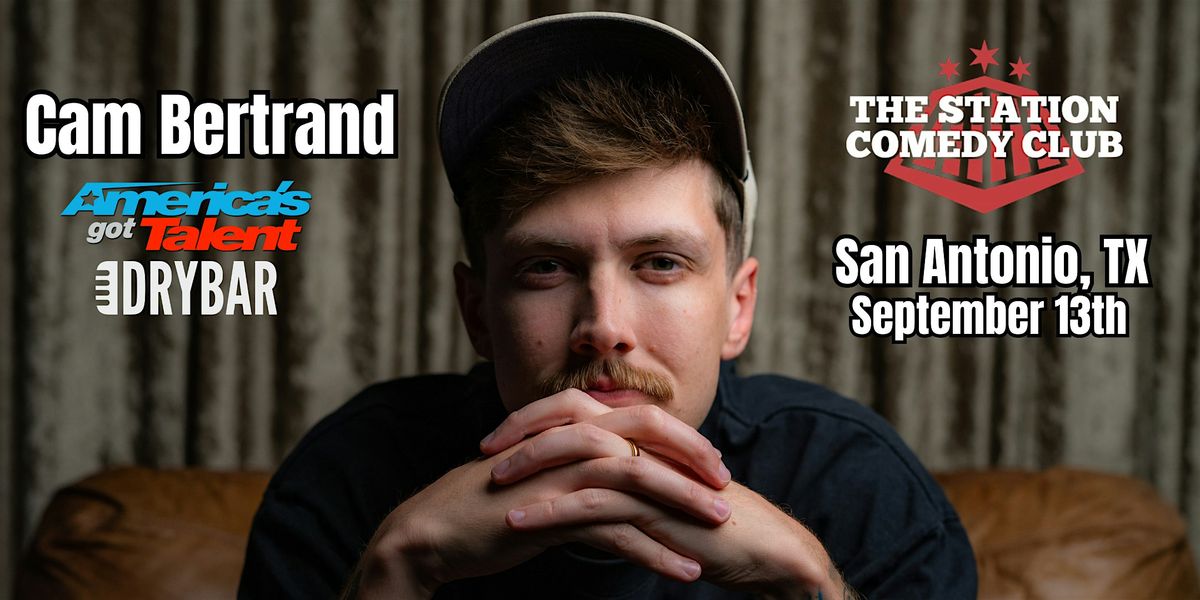 Cam Bertrand Live In San Antonio TX At The Station Comedy Club !, 13 September | Event in San Antonio | AllEvents