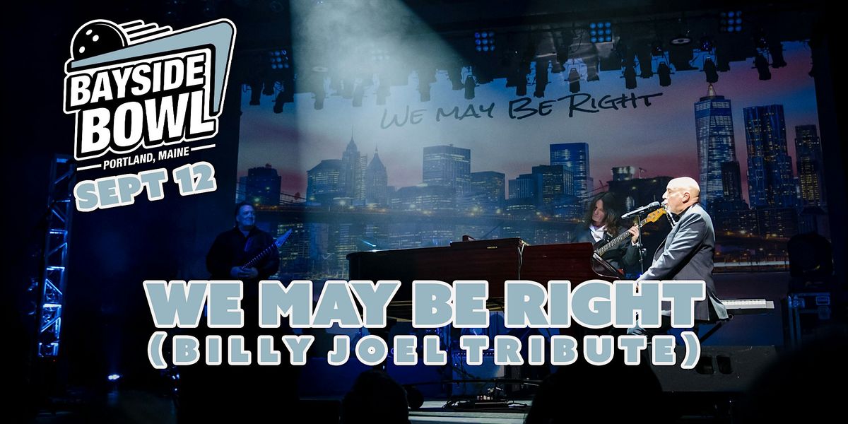 We May Be Right (Billy Joel Tribute) live at Bayside Bowl | all-ages, 12 September | Event in Portland | AllEvents