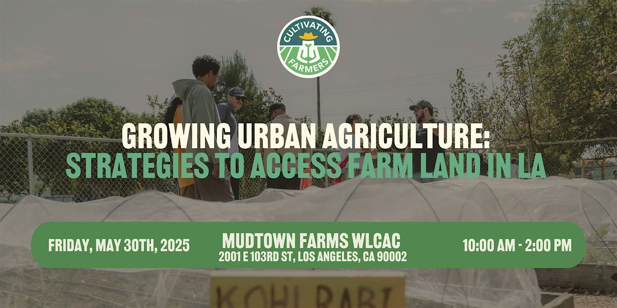 Growing Urban Agriculture: Strategies to Access Farm Land in LA, 30 May | Event in Los Angeles | AllEvents