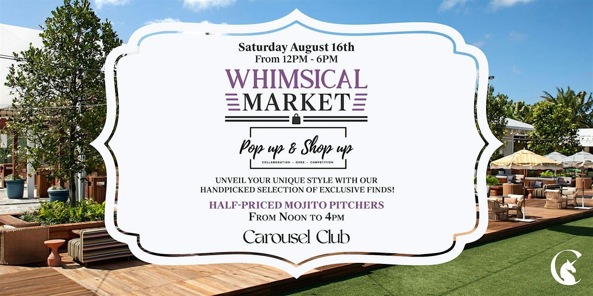Whimsical Market Hosted By Pop Up & Shop Up at Carousel Club, 16 August | Event in Hallandale Beach | AllEvents