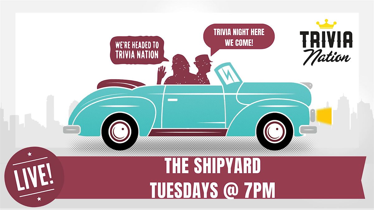 General Knowledge Trivia at The Shipyard - $100 prizes!, 'Tween Waters ...