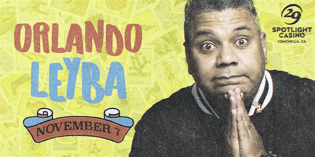 Orlando Leyba Comedy Show, 7 November | Event in Coachella | AllEvents