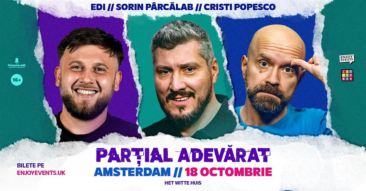 PARȚIAL ADEVĂRAT | SORIN, CRISTI ȘI EDI | AMSTERDAM | 18.10.2025, 18 October | Event in Amsterdam | AllEvents
