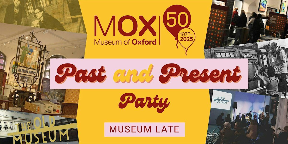 Museum Late: Past and Present Party, 6 June | Event in Oxford | AllEvents
