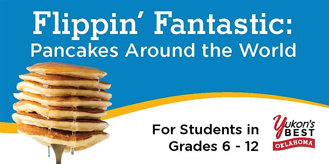Flippin’ Fantastic: Pancakes Around the World (Grades 6 - 12), 30 September | Event in Yukon | AllEvents