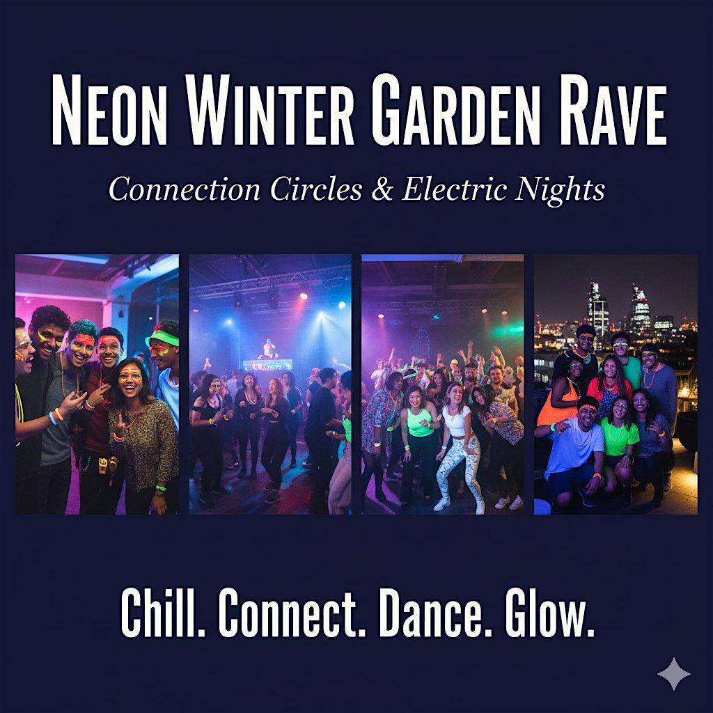 Neon Winter Garden Rave & Connection Circles, 6 December | Event in London | AllEvents