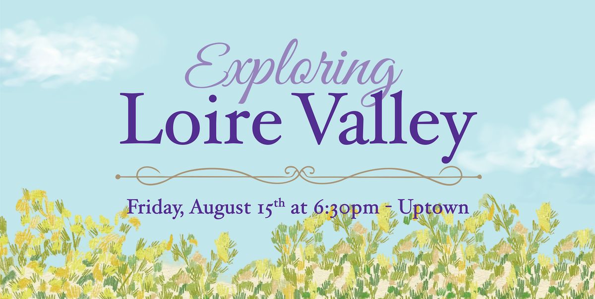 Exploring Loire Valley - Uptown, 15 August | Event in New Orleans | AllEvents