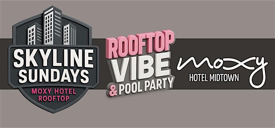 SKYLINE SUNDAYS - LABOR DAY ROOFTOP VIBE & POOL PARTY at MOXY HOTEL!, 31 August | Event in Atlanta | AllEvents