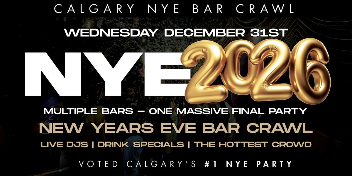 CALGARY NEW YEAR’S EVE 2026 BAR CRAWL | Calgary NYE 2026 Event, 31 December | Event in Calgary | AllEvents