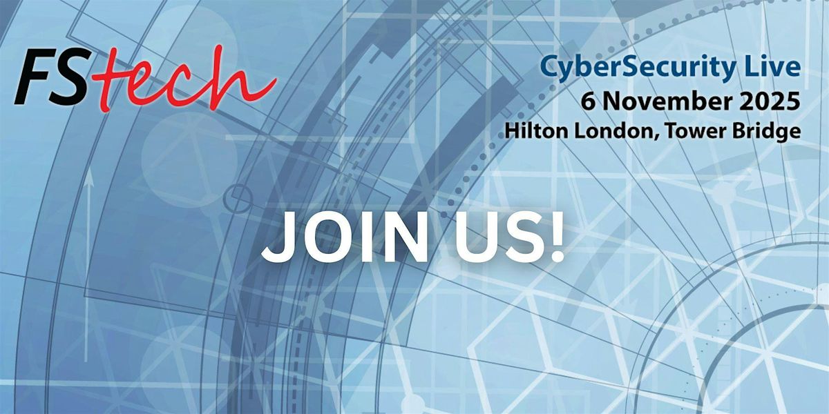 CyberSecurity Live: an FStech conference, 6 November | Event in London | AllEvents