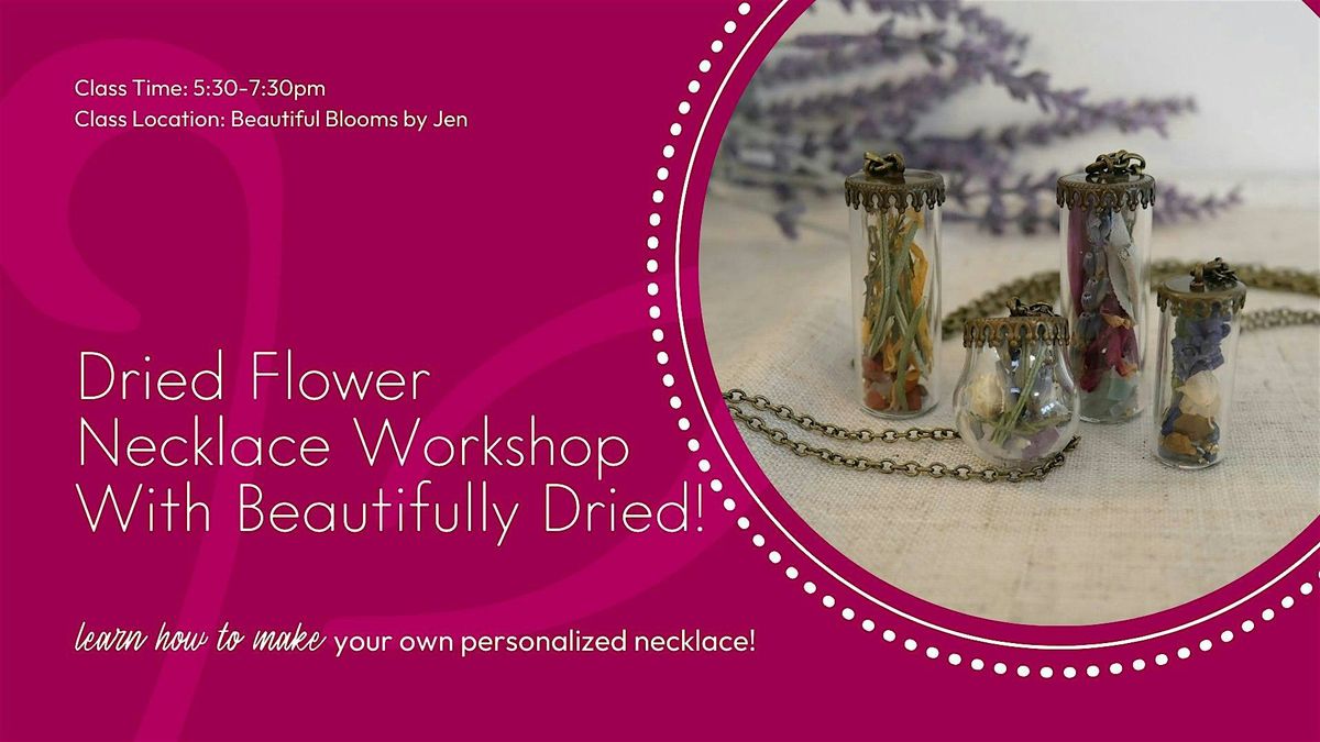 Dried Flower Necklace Workshop by Beautifully Dried, 25 June | Event in Sylvania | AllEvents