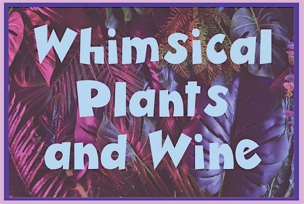 Whimsical Plants and Wine, 25 September | Event in Maynardville | AllEvents