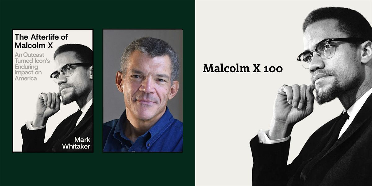 Malcolm X 100: Shaping Movements, Minds, and Memory with Mark Whitaker, 20 May | Event in New York | AllEvents