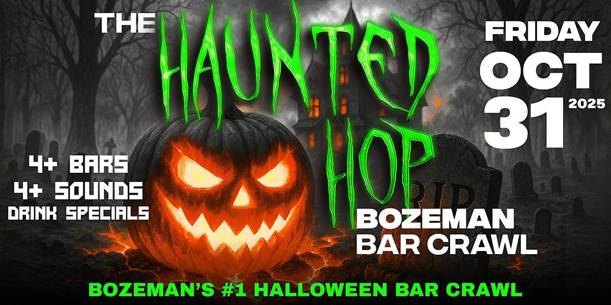 The Haunted Hop | Bozeman Halloween Bar Crawl | Friday, October 31st, 31 October | Event in Bozeman | AllEvents
