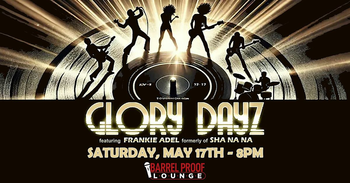 Glory Dayz feat. Frankie Adel of Sha Na Na-Live Rock n' Roll!, 17 May | Event in Santa Rosa | AllEvents