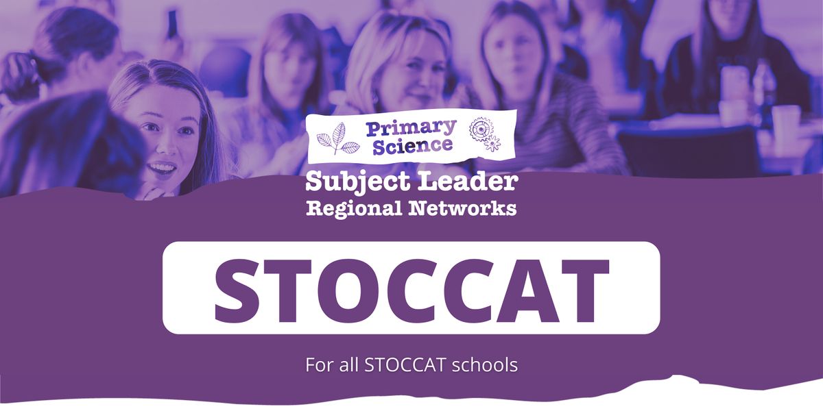 STOCCAT Primary Science Subject Leader Regional Network: 2025-2026 Meetings | Event in Bury | AllEvents