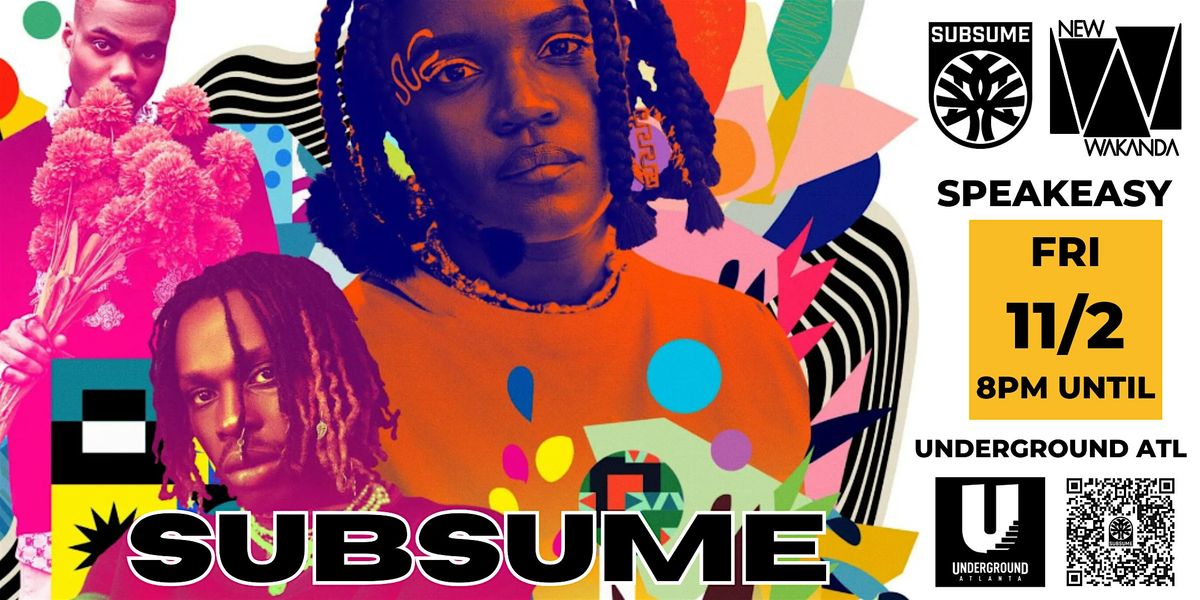 SUBSUME SPEAKEASY: FIRST FRIDAYS @ UNDERGROUND ATL, SUBSUME Studios ...