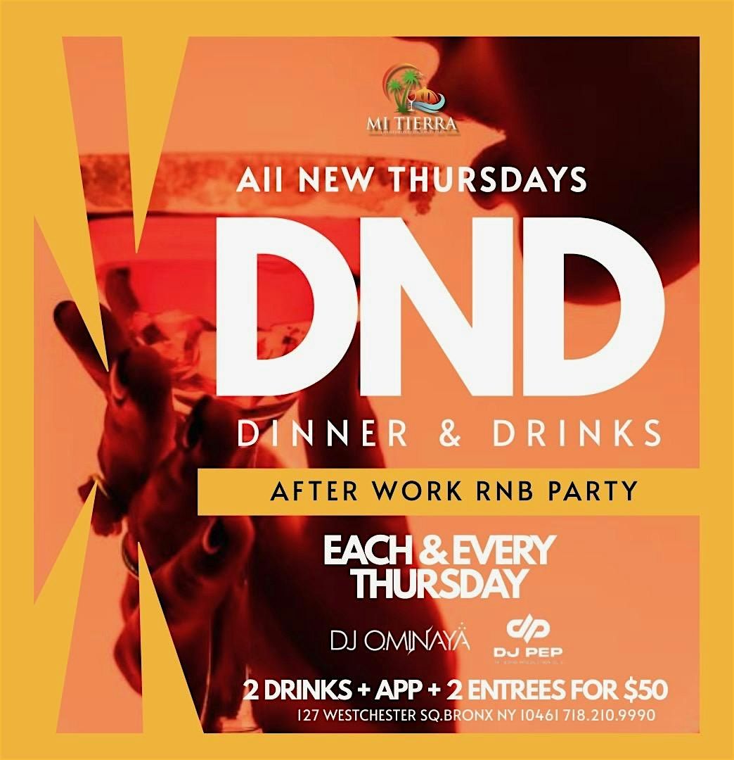 DND (DINNER N DRINKS) THURSDAYS AFTERWORK | Event in The Bronx | AllEvents