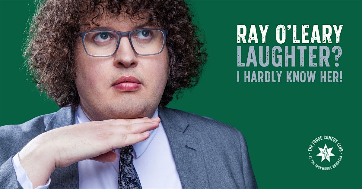 Ray O'Leary: Laughter? I Hardly Know Her!, 19 February | Event in Brighton | AllEvents