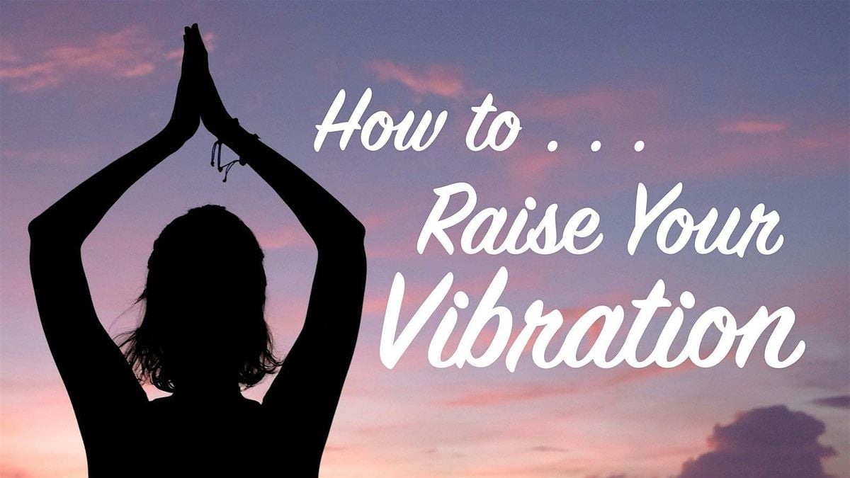 How to Raise Your Vibration, 8 August | Event in Santa Ana | AllEvents