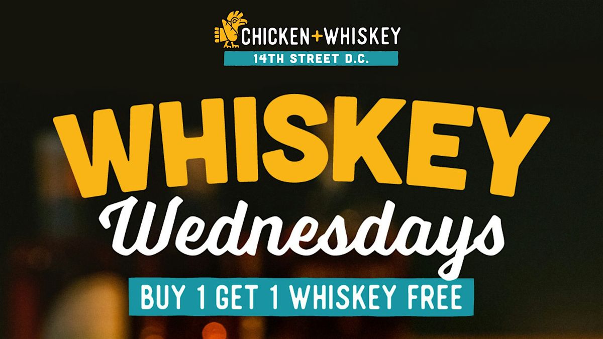 BOGO Whiskey Wednesdays  @ CHICKEN + WHISKEY 14 ST! | Event in Washington | AllEvents