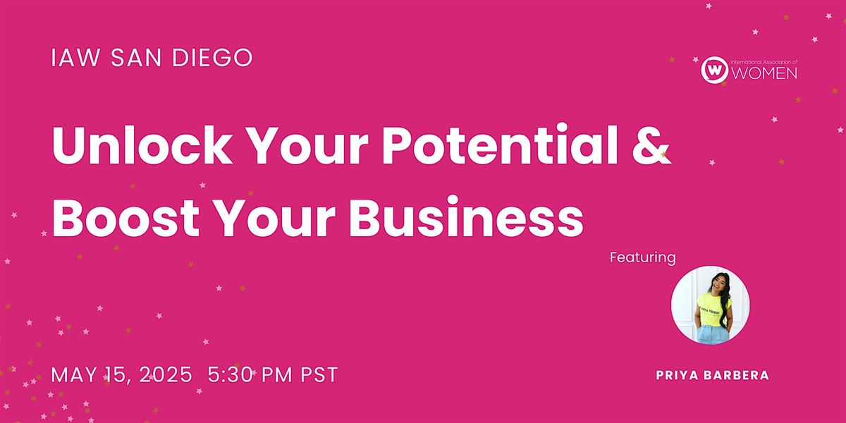 IAW San Diego: Unlock Your Potential & Boost Your Business, 15 May | Event in San Diego | AllEvents