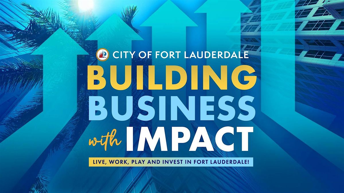 Building Business with Impact: Live, Work, Play, and Invest in FTL, 10 October | Event in Fort Lauderdale