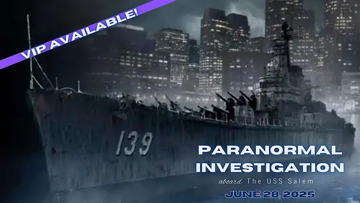 Paranormal Investigation Aboard the Haunted USS Salem, 28 June | Event in Quincy | AllEvents