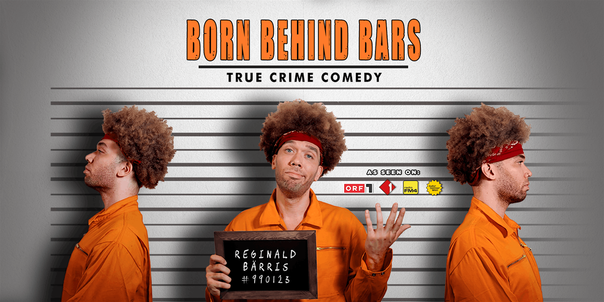 BORN BEHIND BARS • True Crime Comedy, 22 August | Event in Wien | AllEvents