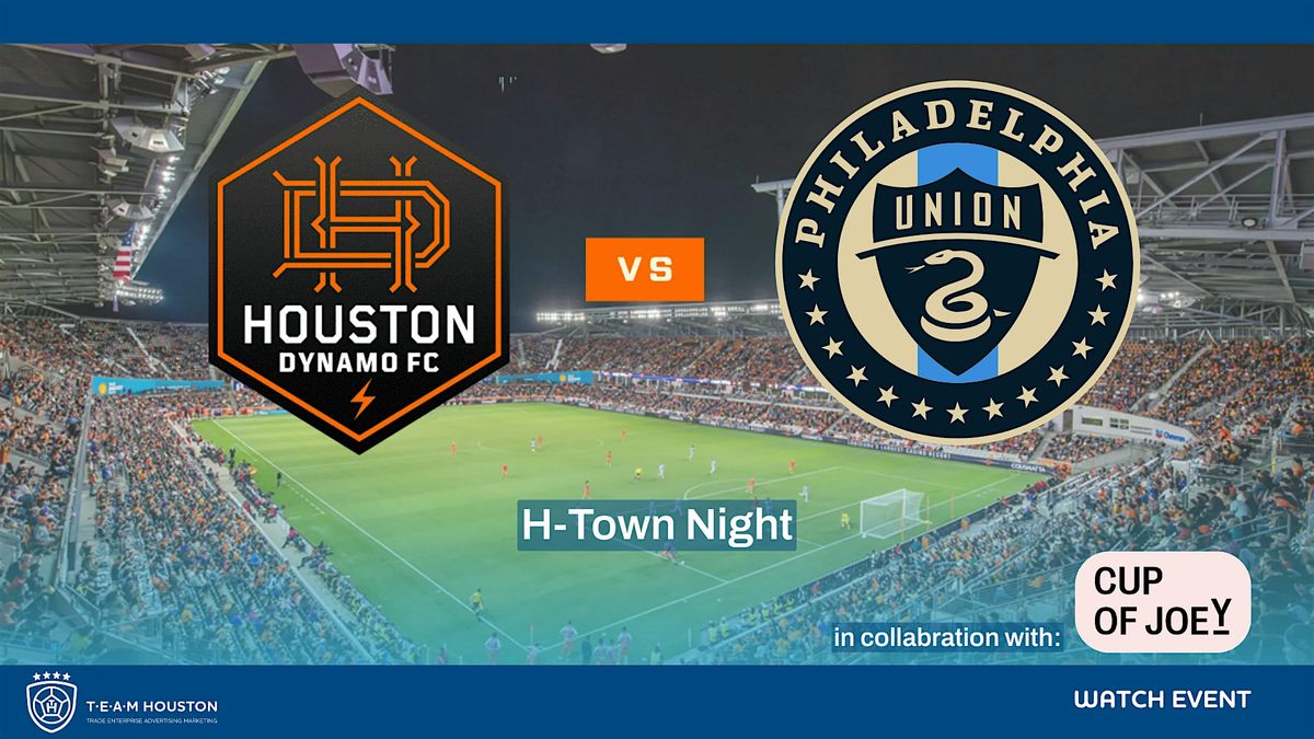 T.E.A.M. Houston - Watch Event - Houston Dynamo FC vs Philadelphia, 19 July | Event in Houston | AllEvents