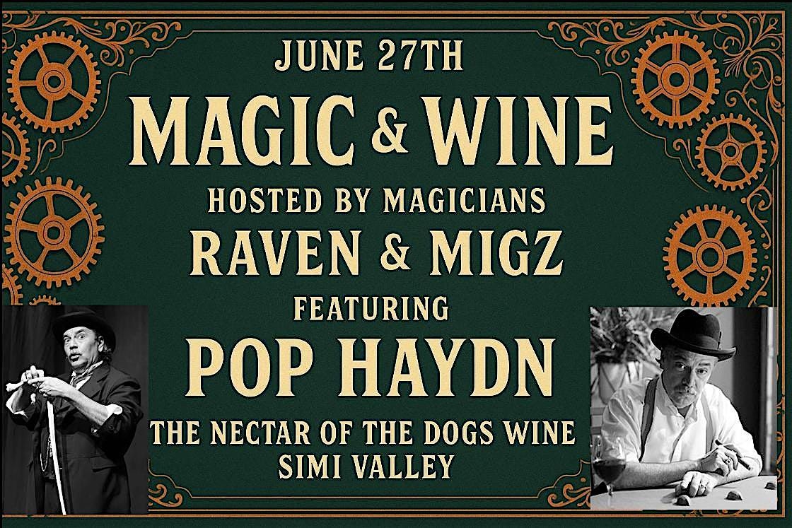 6/27 POP HAYDN MAGIC SHOW RAVEN & MIGZ NECTAR OF THE DOGS WINE SIMI VALLEY, 27 June | Event in Simi Valley