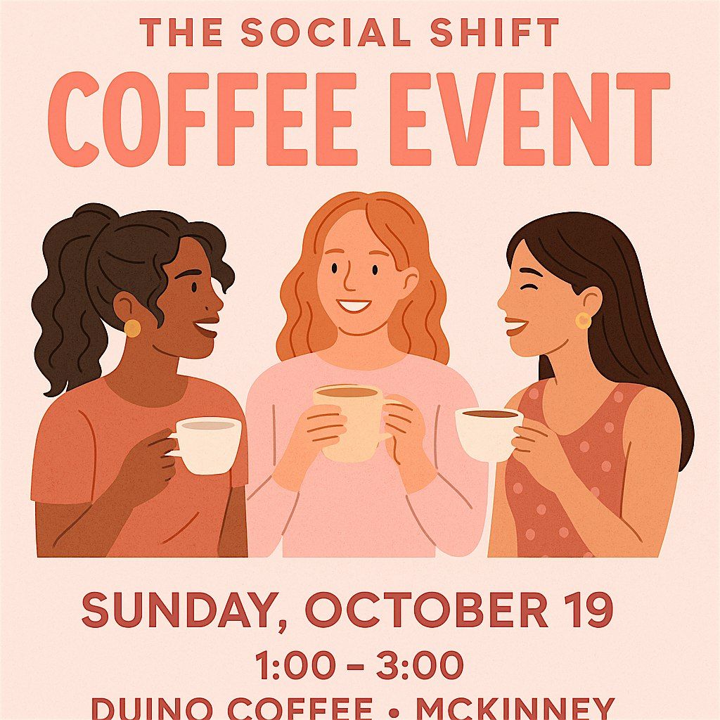 The Social SHIFT Presents: Coffee + Connection Meet Up, 19 October | Event in McKinney | AllEvents