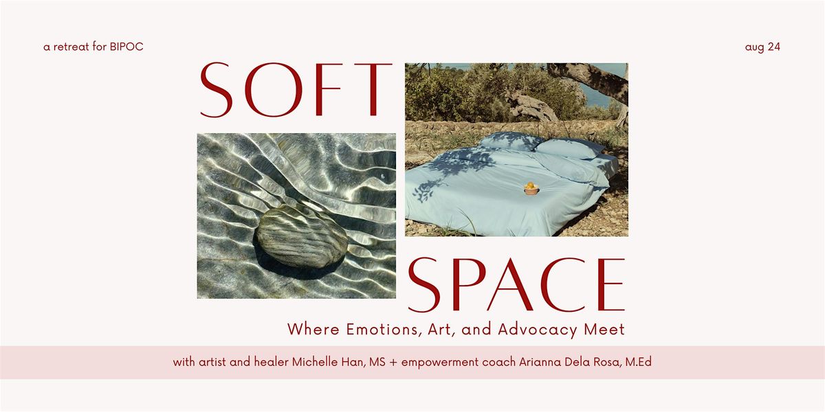 Soft Space: Where Emotions, Art, and Advocacy Meet (Retreat for BIPOC), 24 August | Event in Los Angeles | AllEvents