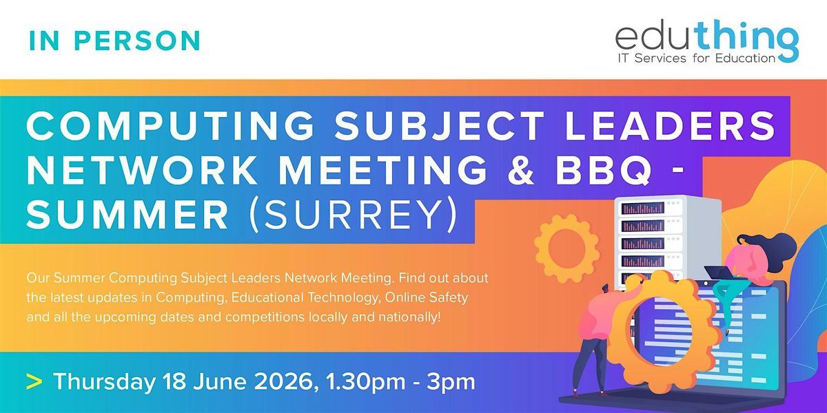 Computing Subject Leaders Network Meeting & BBQ - Summer (Surrey), 18 June | Event in Walton-on-Thames