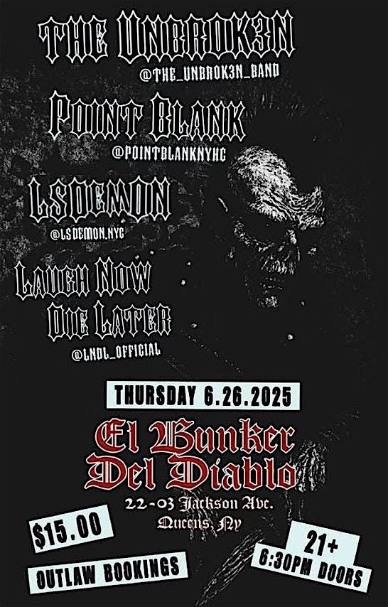 The Unbrok3n, Point Blank, LSDemon, Laugh Now Die Later, 26 June | Event in Queens | AllEvents