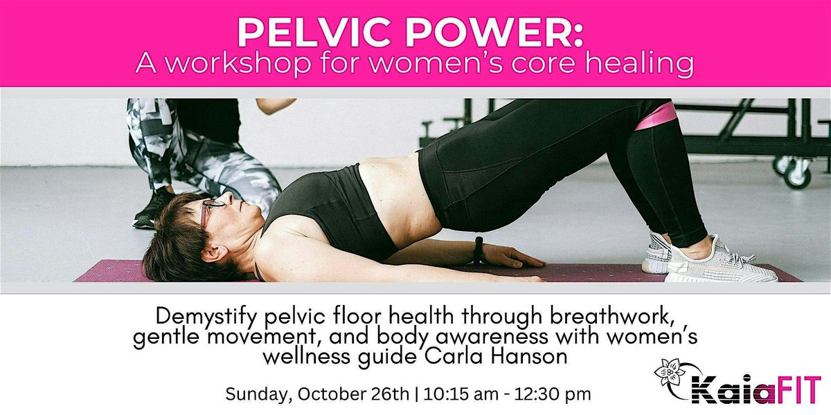Pelvic Power: KAIAFIT Women’s Core Healing Workshop, 26 October | Event in Fair Oaks | AllEvents
