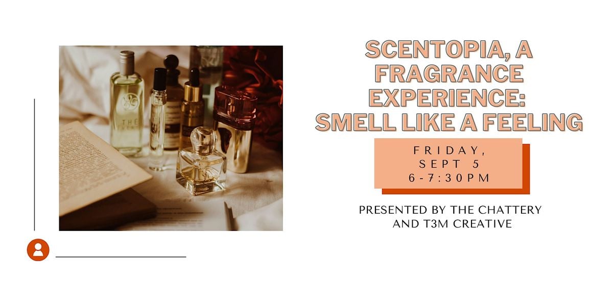 Scentopia, A Fragrance Experience: Smell Like a Feeling, 5 September | Event in Chattanooga | AllEvents